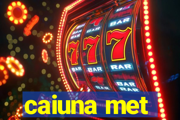 caiuna met