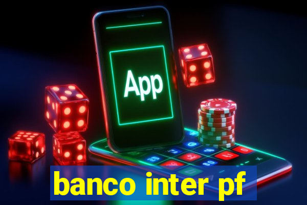 banco inter pf