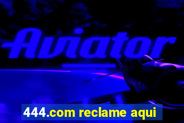 444.com reclame aqui