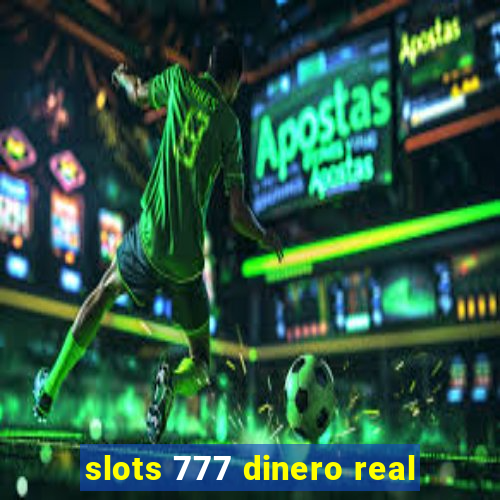 slots 777 dinero real