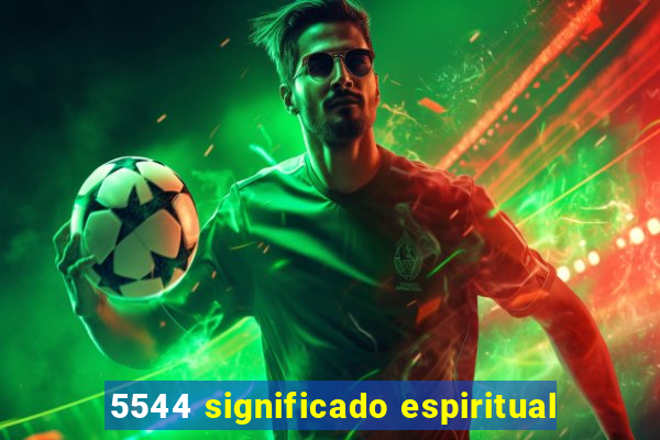 5544 significado espiritual