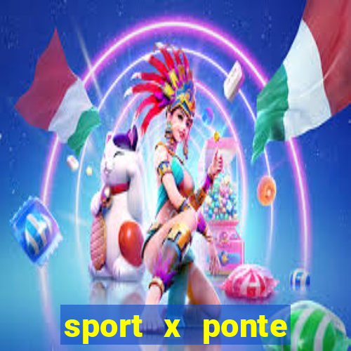 sport x ponte preta onde assistir