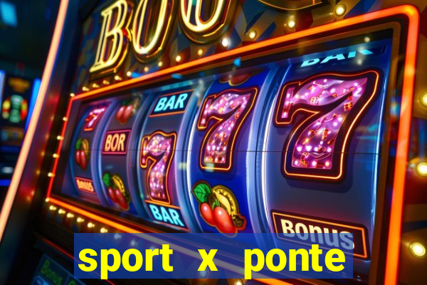 sport x ponte preta onde assistir