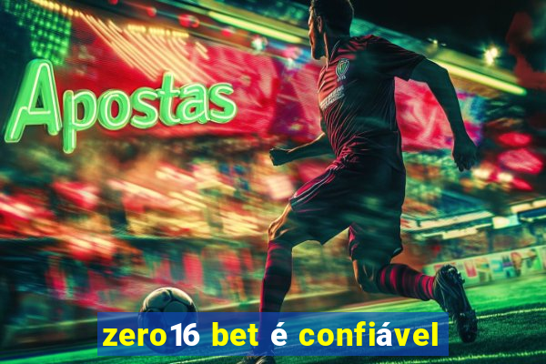 zero16 bet é confiável