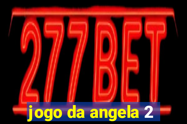 jogo da angela 2