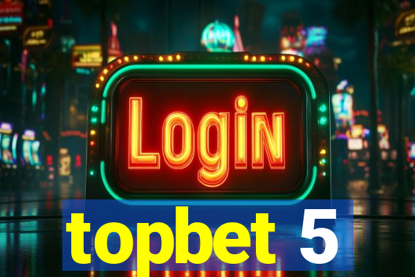 topbet 5