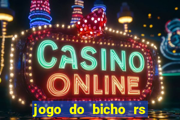 jogo do bicho rs - resultado certo de hoje 14h 18h rs