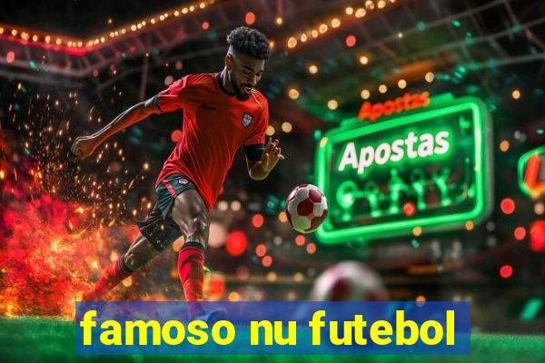 famoso nu futebol