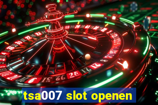 tsa007 slot openen