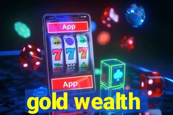 gold wealth