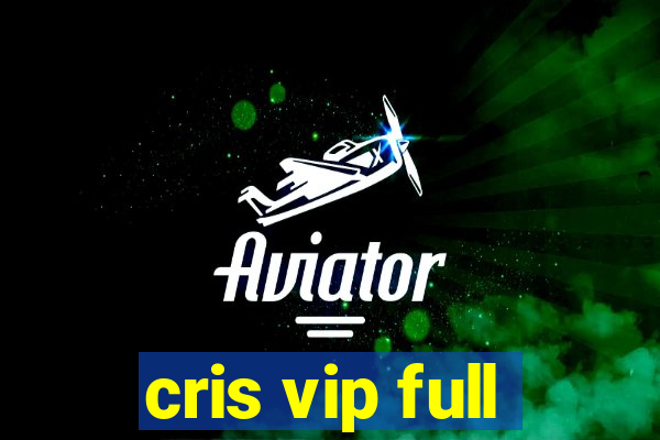 cris vip full