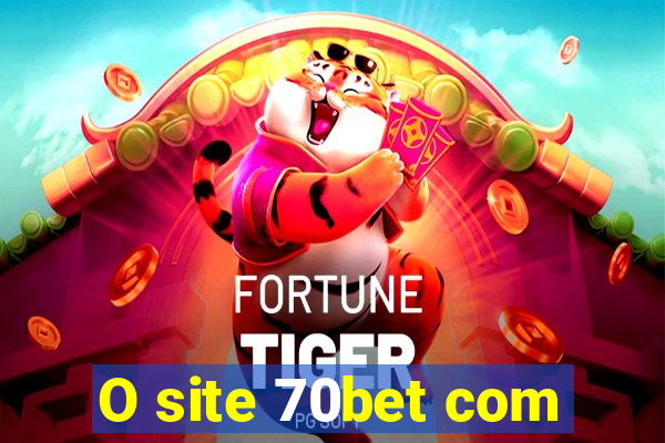 O site 70bet com