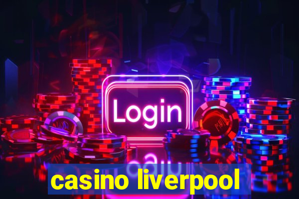 casino liverpool