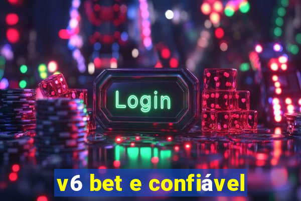 v6 bet e confiável