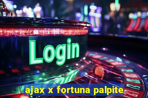 ajax x fortuna palpite