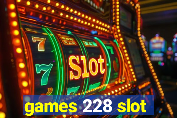 games 228 slot