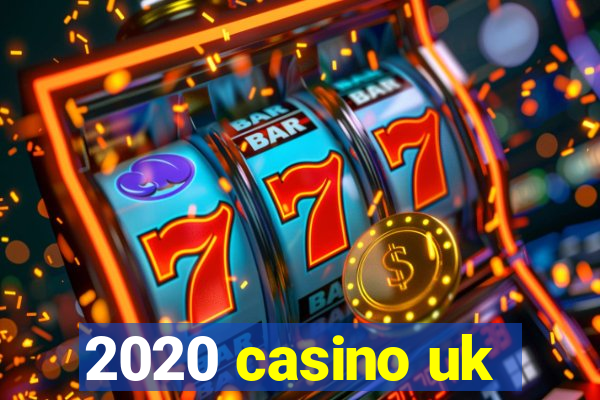 2020 casino uk