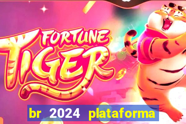 br 2024 plataforma de jogos