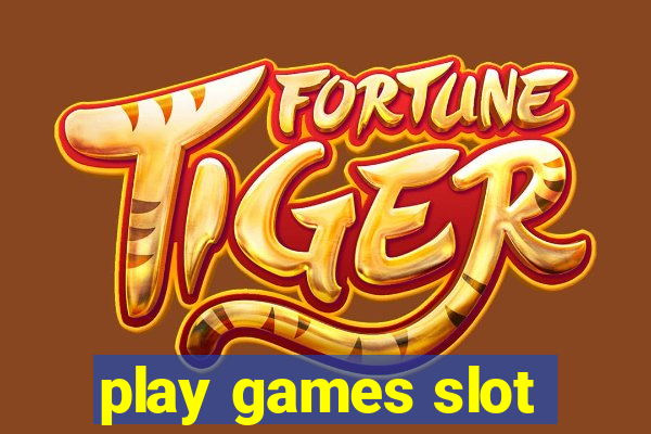 play games slot