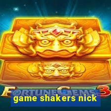 game shakers nick