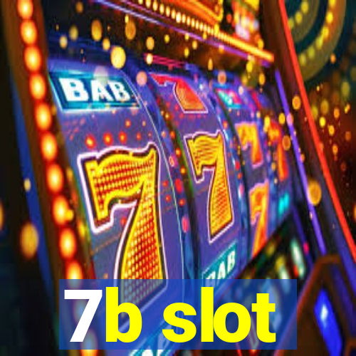 7b slot