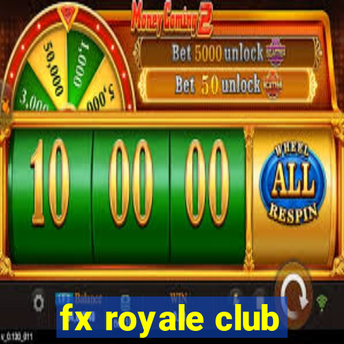 fx royale club