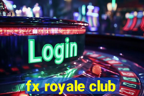 fx royale club