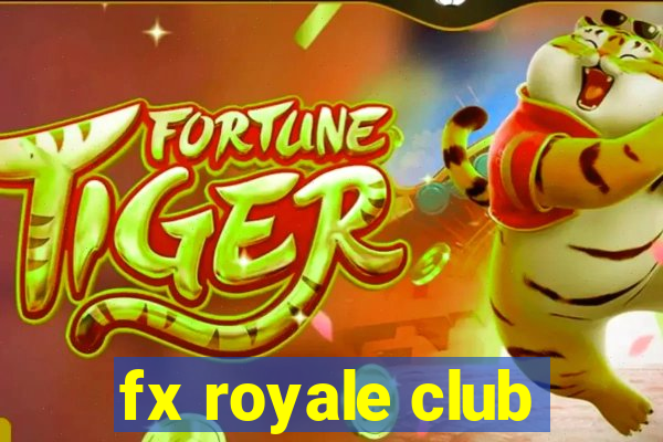 fx royale club