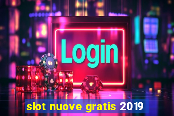 slot nuove gratis 2019