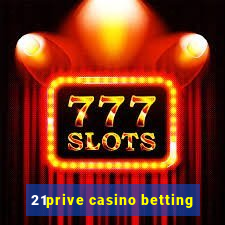 21prive casino betting