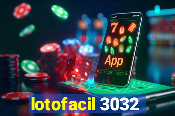 lotofacil 3032