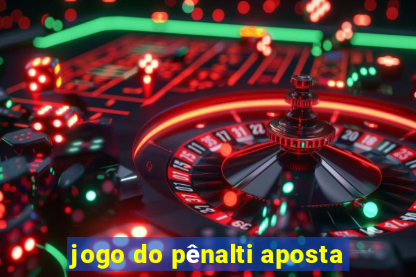 jogo do pênalti aposta