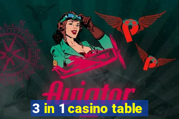 3 in 1 casino table