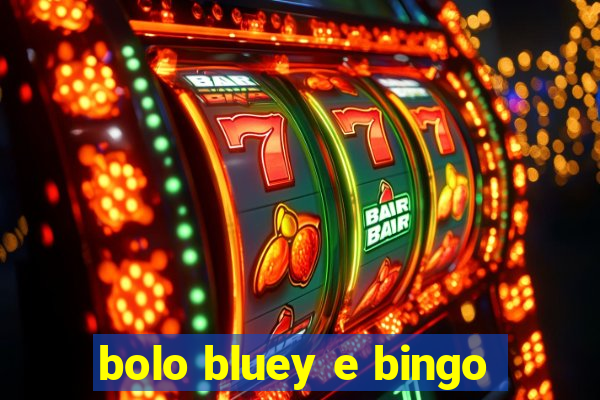 bolo bluey e bingo