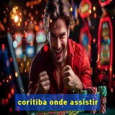 coritiba onde assistir