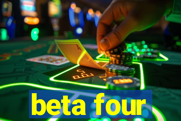 beta four