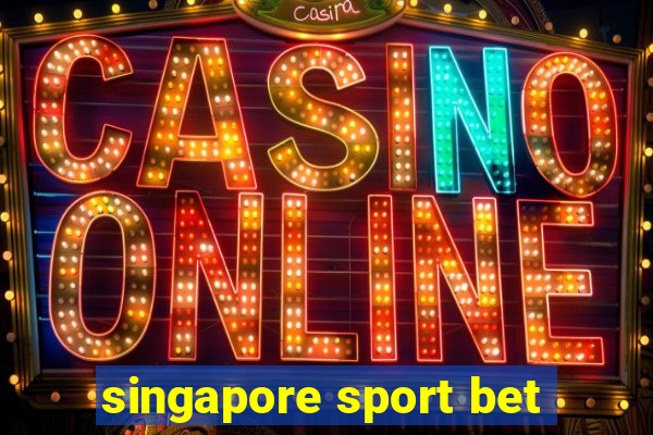 singapore sport bet