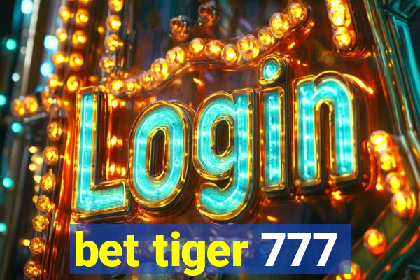 bet tiger 777