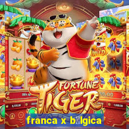 franca x b茅lgica