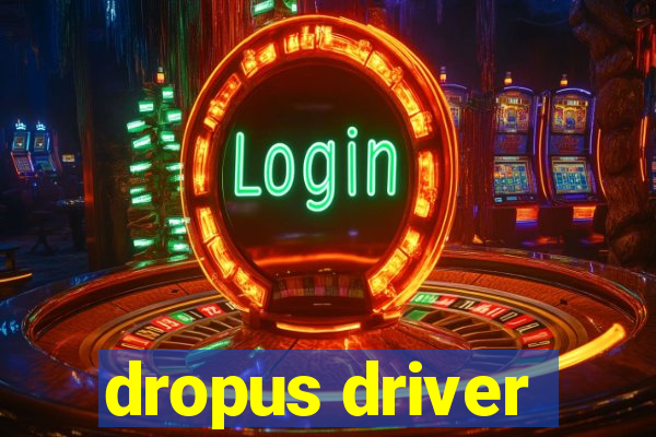 dropus driver