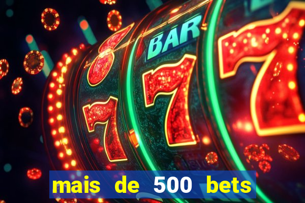 mais de 500 bets vai sair do ar