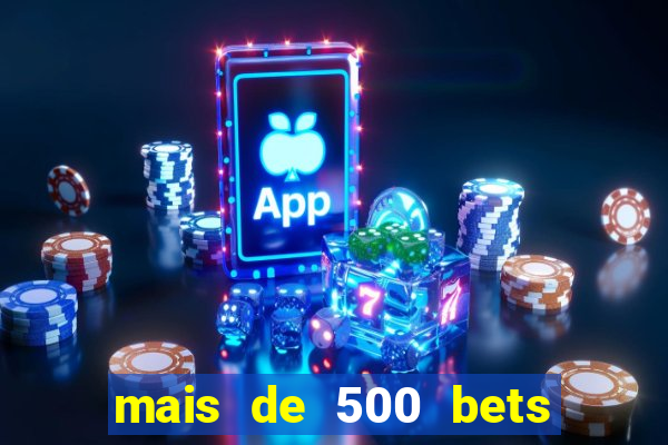 mais de 500 bets vai sair do ar