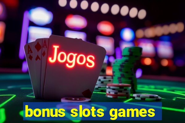 bonus slots games