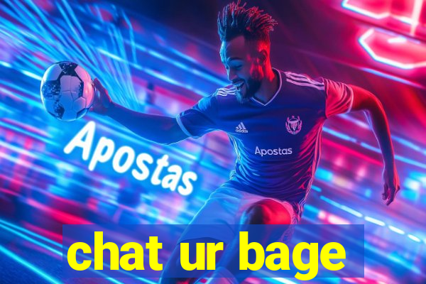 chat ur bage