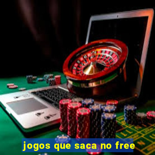 jogos que saca no free