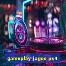 gameplay jogos ps4