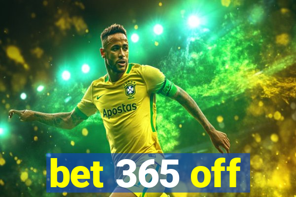 bet 365 off