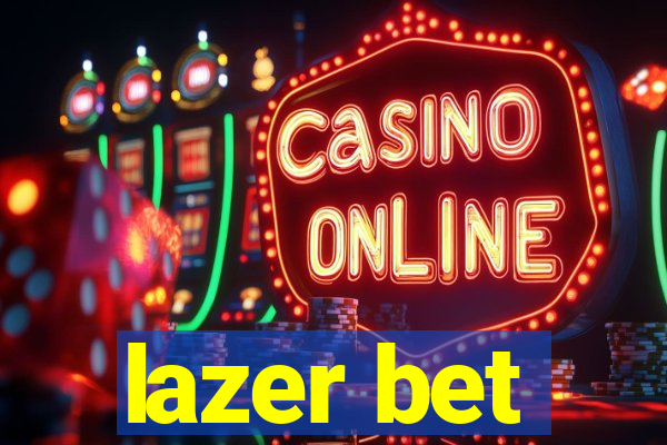 lazer bet