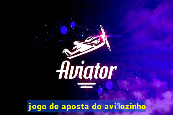 jogo de aposta do avi茫ozinho