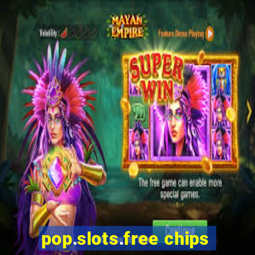 pop.slots.free chips